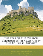 Year of the Church, Sermons: With a Memoir by the Ed., Sir G. Prevost