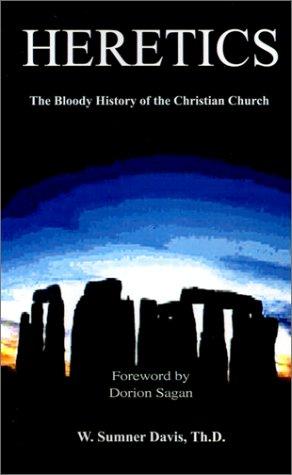 Heretics: The Bloody History of the Christian Church