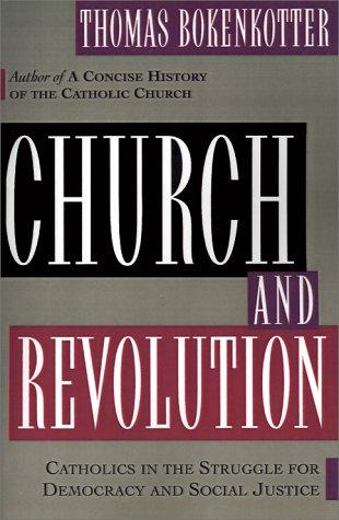 Church and Revolution: Catholics in the Struggle for Democracy and Social Justice