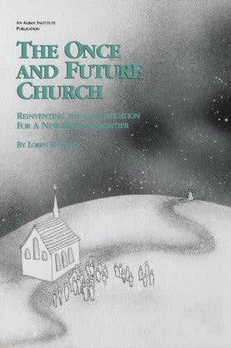 Once and Future Church: Reinventing the Congregation for a New Mission Frontier