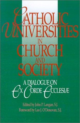Catholic Universities in Church and Society: A Dialogue on Ex Corde Ecclesiae
