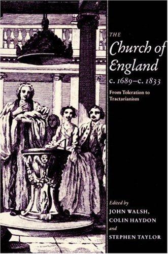 Church of England C.1689 C.1833: From Toleration to Tractarianism (Revised)