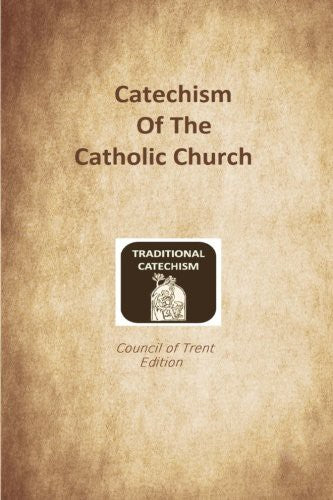 Catechism of the Catholic Church: Trent Edition