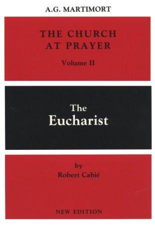 Church at Prayer: Volume II: The Eucharist Volume 2
