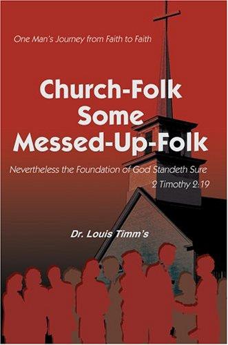 Church-Folk Some Messed-Up-Folk: One Man's Journey from Faith to Faith