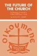 Future of the Church: The Theology of Renewal of Willem Adolf Visser't Hooft