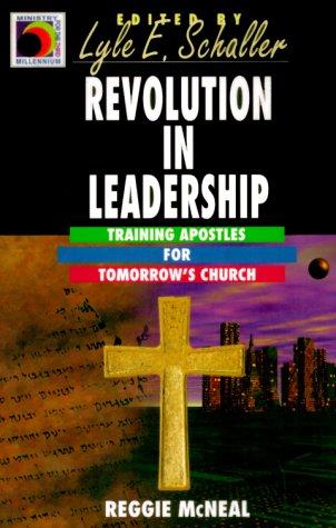 Revolution in Leadership: Training Apostles for Tomorrow's Church (Ministry for the Third Millennium Series)