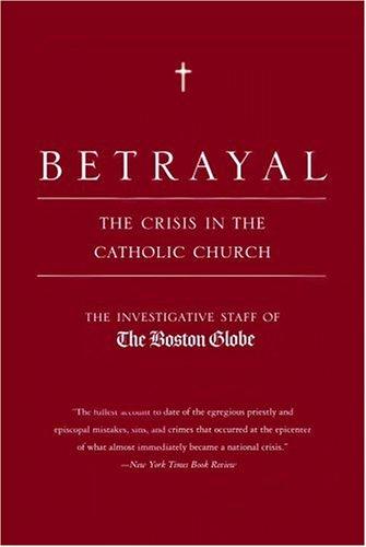 Betrayal: The Crisis in the Catholic Church