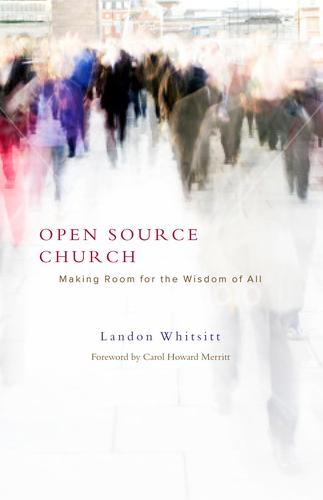 Open Source Church: Making Room for the Wisdom of All