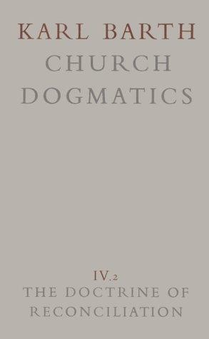 Church Dogmatics: Volume 4 - The Doctrine of Reconciliation Part 2 - Jesus Christ, the Servant as Lord