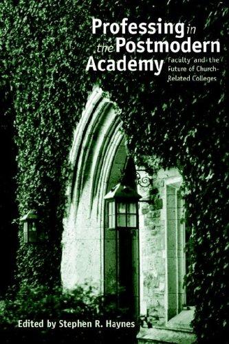 Professing in the Postmodern Academy: Faculty and the Future of Church-Related Colleges