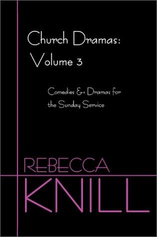 Church Dramas: Volume 3: Comedies & Dramas for the Sunday Service
