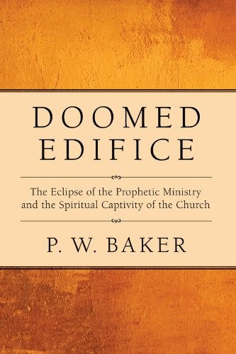 Doomed Edifice: The Eclipse of the Prophetic Ministry and the Spiritual Captivity of the Church