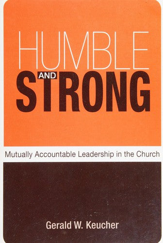 Humble and Strong: Mutually Accountable Leadership in the Church