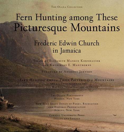 Fern Hunting Among These Picturesque Mountains: Frederic Edwin Church in Jamaica