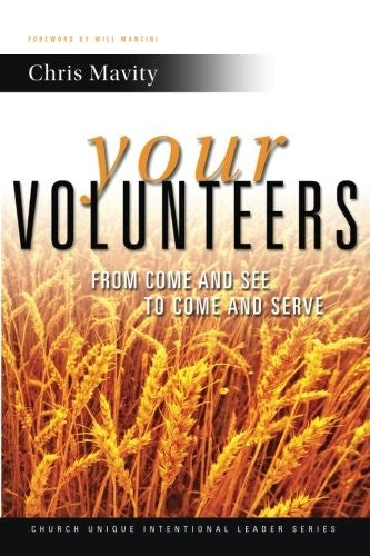 Your Volunteers: From Come And See to Come And Serve