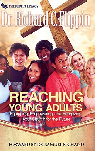 Reaching Young Adults: Equipping, Empowering and Energizing Your Church for the Future