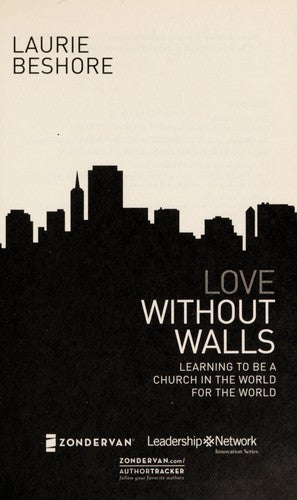 Love Without Walls: Learning to Be a Church in the World for the World