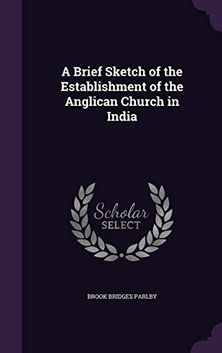 Brief Sketch of the Establishment of the Anglican Church in India