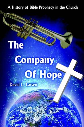 Company of Hope: A History of Bible Prophecy in the Church