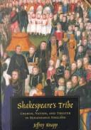 Shakespeare's Tribe: Church, Nation, and Theater in Renaissance England