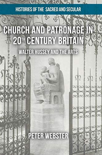 Church and Patronage in 20th Century Britain: Walter Hussey and the Arts (2017)