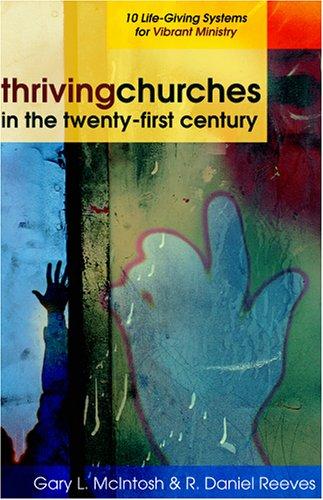 Thriving Churches in the Twenty-First Century: 10 Life-Giving Systems for Vibrant Ministry