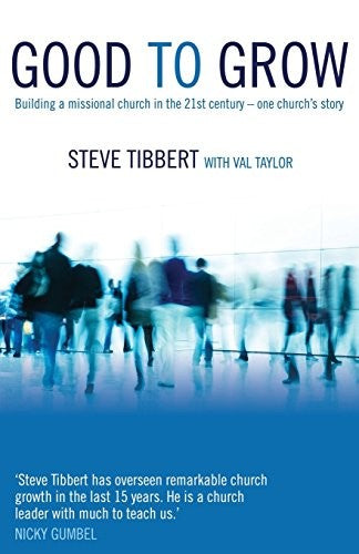 Good to Grow: Building a Missional Church in the 21st Century-One Church's Story