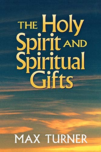 Holy Spirit and Spiritual Gifts: In the New Testament Church and Today (Revised)