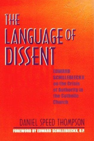 Language of Dissent: Edward Schillebeeckx on the Crisis of Authority in the Catholic Church