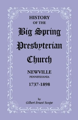 History of the Big Spring Presbyterian Church, Newville, Pennsylvania, 1737-1898