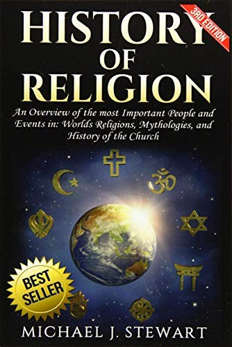 History of Religion: An Overview of the most Important People and Events in The World's Religions, Mythologies History of the Church
