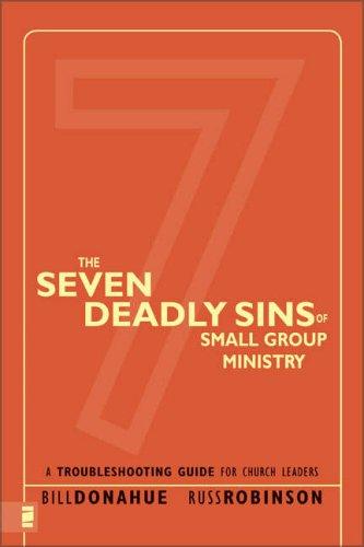 Seven Deadly Sins of Small Group Ministry: A Troubleshooting Guide for Church Leaders