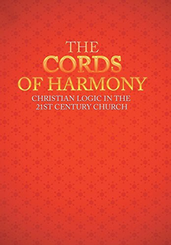 Cords of Harmony: Christian Logic in the 21st Century Church