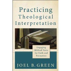 Practicing Theological Interpretation: Engaging Biblical Texts for Faith and Formation