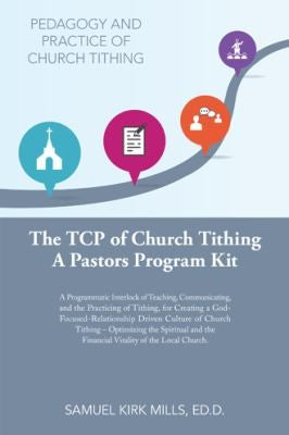 Tcp of Church Tithing: A Programmatic Interlock of Teaching, Communicating, and the Practicing of Tithing, for Creating a God-Focused-Relatio