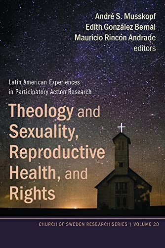 Theology and Sexuality, Reproductive Health, and Rights: Latin American Experiences in Participatory Action Research