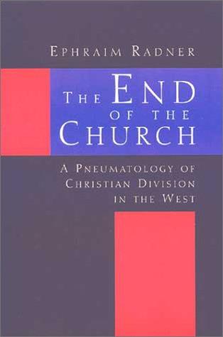 End of the Church: A Pneumatology of Christian Division in the West