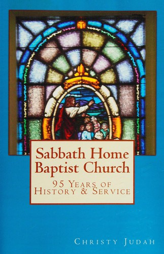 Sabbath Home Baptist Church: 95 Years of History & Service