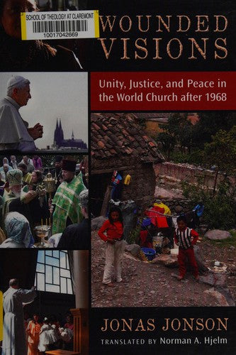 Wounded Visions: Unity, Justice, and Peace in the World Church after 1968