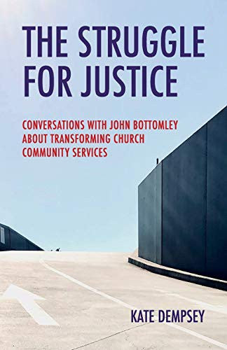 Struggle for Justice: Conversations with John Bottomley about Transforming Church Community Services