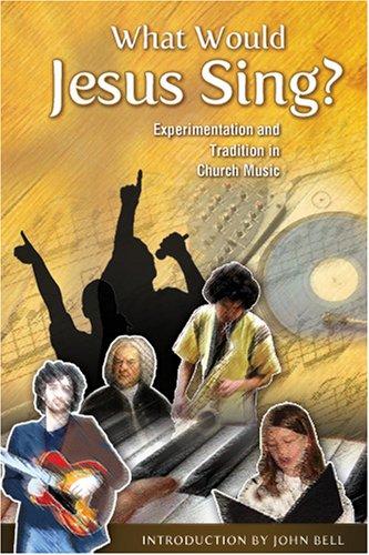 What Would Jesus Sing?: Experimentation and Tradition in Church Music