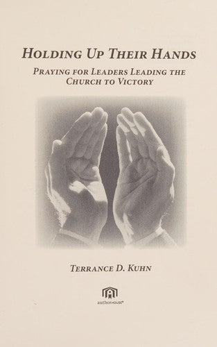 Holding Up Their Hands: Praying for Leaders Leading the Church to Victory