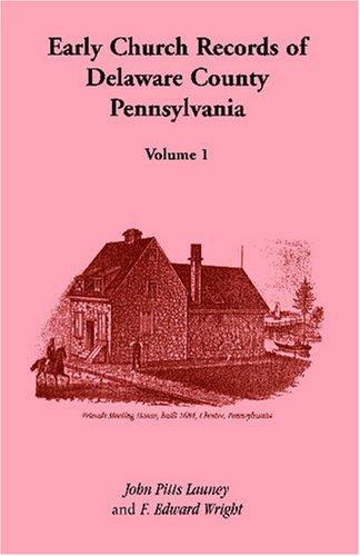 Early Church Records of Delaware County, Pennsylvania, Volume 1
