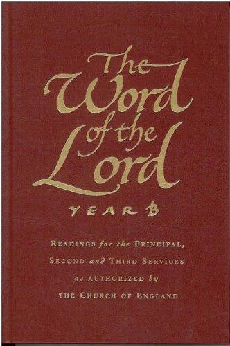 Word of the Lord: Year B: Readings for the Principal, Second and Third Services as Authorized by the Church of England