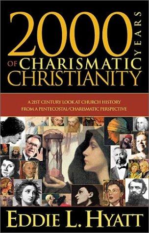 2000 Years of Charismatic Christianity: A 21st Century Look at Church History from a Pentecostal/Charismatic Prospective
