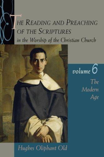 Reading and Preaching of the Scriptures in the Worship of the Christian Church, Volume 6: The Modern Age