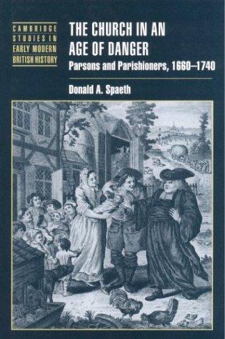 Church in an Age of Danger: Parsons and Parishioners, 1660-1740