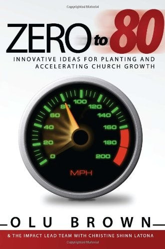 Zero to 80: Innovative Ideas for Planting and Accelerating Church Growth