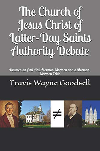 Church of Jesus Christ of Latter-Day Saints Authority Debate: Between an Anti-Anti-Mormon-Mormon and a Mormon-Mormon Critic
